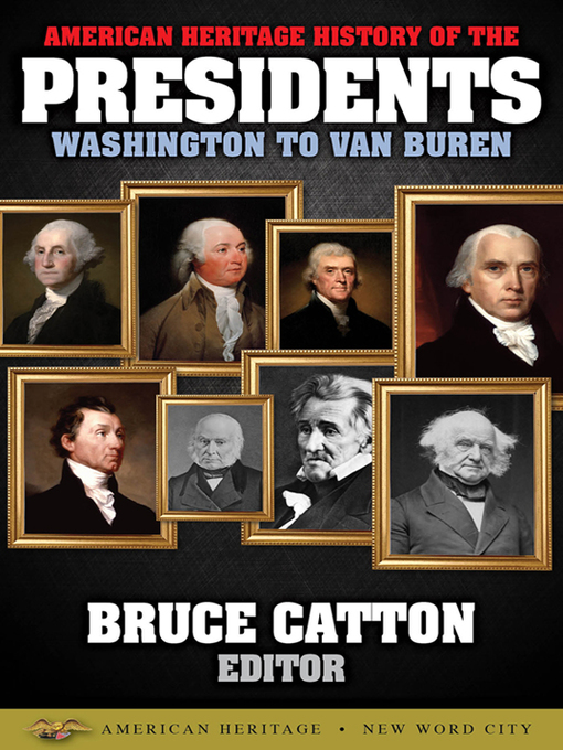 Title details for American Heritage History of the Presidents Washington to Van Buren by Bruce Catton - Available